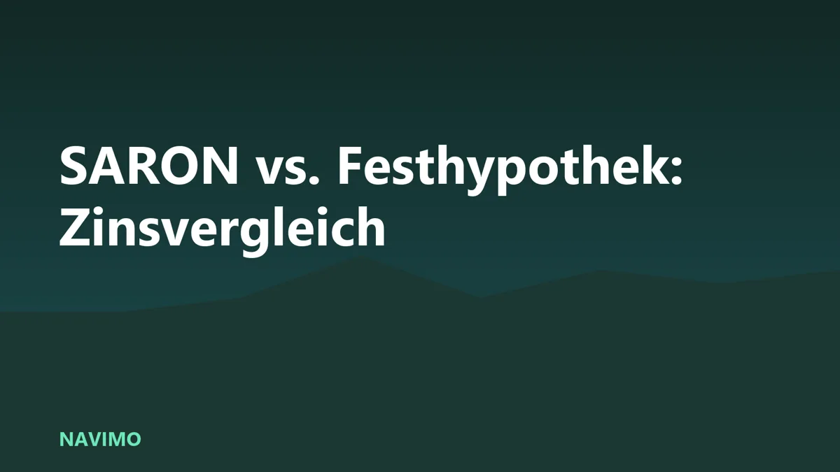 SARON vs. Festhypothek: Zinsvergleich auf NAVIMO